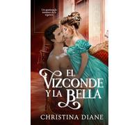 El Vizconde y la Bella: Un apasionado romance de la regencia (Serie Compromiso Improbable)