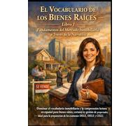 El Vocabulario de los Bienes Raíces - Libro 1: Fundamentos del Mercado Inmobiliario a Través de la Narrativa: Dominar el vocabulario inmobiliario y la comprensión lectora para DELE, SIELE y CELU
