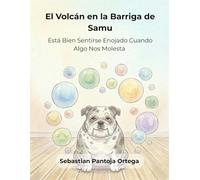 El Volcán en la Barriga de Samu: Cuento para gestionar rabietas y pataletas: Libro interactivo de autocontrol para niños de primera infancia 3 a 7 ... Algo Nos Molesta (Mis Seis Colores Internos)