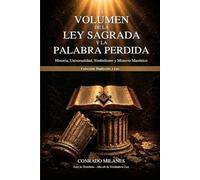 El Volumen de la Ley Sagrada y la Palabra Perdida: Historia, Universalidad, Simbolismo Y Misterio Masónico