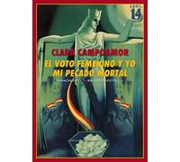 El voto femenino y yo mi pecado mortal: 32 (Biblioteca Histórica)