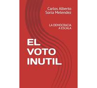 EL VOTO INUTIL: LA DEMOCRACIA A ESCALA