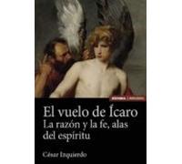 El Vuelo De Icaro. La Razon Y La Fe Alas Del Espiritu