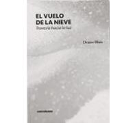 El Vuelo De La Nieve. Travesía Hacia La Luz