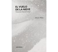 El vuelo de la nieve. Travesía hacia la luz (NARRATIVA)