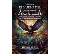 El vuelo del águila: Un viaje de sanación a través de la magia del chamanismo (La floresta)