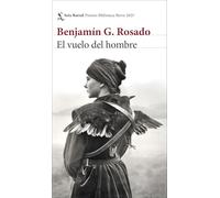 El Vuelo Del Hombre (premio Biblioteca Breve 2025)