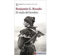 El Vuelo Del Hombre (premio Biblioteca Breve 2025)