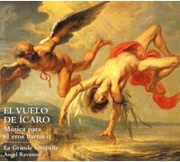 La Grande Chapelle - Albert Recasens - El vuelo del Ícaro (Música para el Eros barroco) - CD
