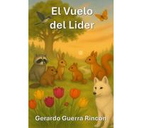 El vuelo del Líder: Del deseo de volar al arte de sembrar: una historia para líderes conscientes