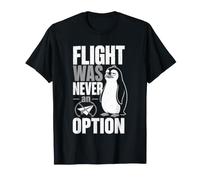 El Vuelo Nunca fue una opción, Broma Divertida de aviación de pingüinos Camiseta