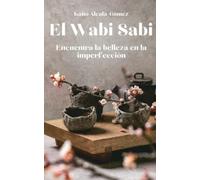 El Wabi Sabi: Encuentra la belleza en la imperfección