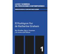 El Washington Post de Katharine Graham: Ben Bradlee, Barry Sussman, el Watergate y la venta a Jeff Bezos (Luces y sombras del periodismo contemporáneo)