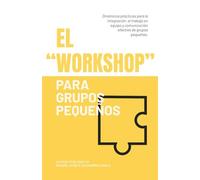 El Workshop: Dinámicas para grupos pequeños