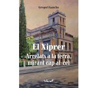 El Xiprer. Arrelats a la terra, mirant cap al cel