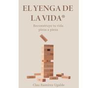 EL YENGA DE LA VIDA ®: Reconstruye tu vida pieza a pieza