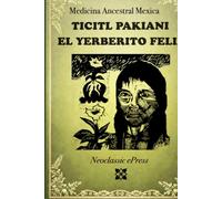 El Yerberito Feliz - Ticitl Pakiani: Medicina herbolaria de México (Medicina Tradicional)
