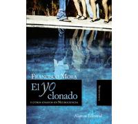 El Yo clonado: y otros ensayos en Neurociencia (Alianza Ensayo)