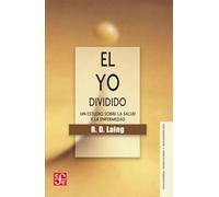 El yo dividido. Un estudio sobre la salud y la enfermedad: 024 (Psicología, psiquiatría y psicoanálisis)