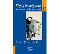 El Yo y La Maquina. Cerebro mente E Inte: Cerebro, mente e inteligencia artificial: 42 (Biblioteca Palabra)
