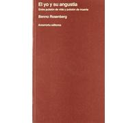 El Yo Y Su Angustia: Entre pulsión de vida y pulsión de muerte (Psicología y psicoanálisis)