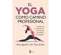 El yoga como camino profesional: Transforma tu vocación en una carrera sostenible y con impacto.