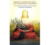 El Yoga De Jesús: Claves Para Comprender Las Enseanzas Ocultas de Los Evangelios (SIN COLECCION)