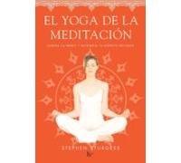 El Yoga De La Meditacion: Serena La Mente Y Despierta Tu Espiritu Inte