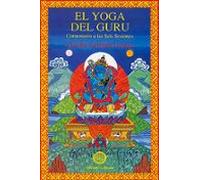 El Yoga Del Guru. Comentario A Las Seis Sesiones