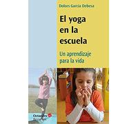 El Yoga En La escuela. Un aprendizaje para La Vida (Recursos)