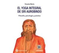 El Yoga Integral De Sri Aurobindo
