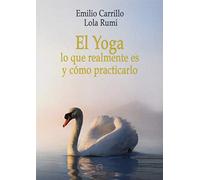 El Yoga: lo que realmente es y cómo practicarlo