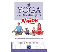 El Yoga. Una Aventura Para Niños: Actividades de yoga para niños en grupo (Neo-Ser)