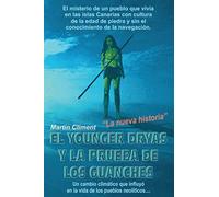El YOUNGER DRYAS Y LA PRUEBA DE LOS GUANCHES: La Nueva Historia