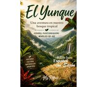 El Yunque: Una aventura en el bosque: El Yunque: An adventrue in the rain forest | Puerto Rican Spanish B1-B2 | A story with authentic culture, and ... B1-B2 (A Tale from Español con Sazón)