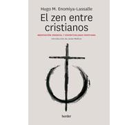 El zen entre cristianos; Meditación oriental y espiritualidad cristiana (SIN COLECCION)