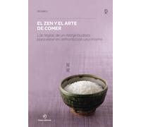 El Zen Y El Arte De Comer: Las reglas de un monje budista para estar en armonía con uno (SAKURA)