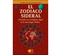 El Zodiaco Sideral: Descubre tu verdadero signo en la Astrología Védica