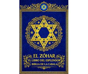 El Zóhar El Libro del Esplendor Biblia De La Cabala : Traducción, Estudio y Comentario de Rafael Comenge Dalmau Obra Suprema de la Cábala Hebrea y del ... de la Torá, la Creación del Universo,