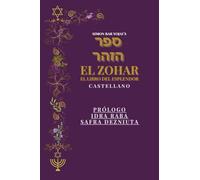 El Zohar- El Libro del Esplendor: Castellano. Tomo I. Prólogo-Idra Raba- Safra Dezniuta
