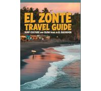 El Zonte Travel Guide: Surf culture and slow travel in El Salvador (Timeless Places Travel Guide Series)
