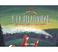 El zorro curioso y la relatividad / The Curious Fox and Relativity: Un historia sobre el espacio-tiempo (Cuentos infantiles)