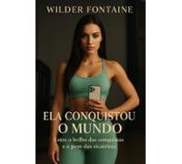 Ela Conquistou O Mundo - E O Amor Teve Que Aprender A Acompanhá-la (eb