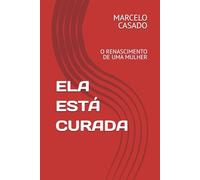 ELA ESTÁ CURADA: O RENASCIMENTO DE UMA MULHER