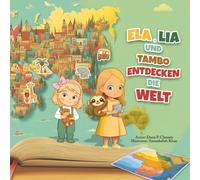 Ela, Lia und Tambo entdecken die Welt