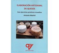 Elaboración artesanal de quesos: Con ejercicios prácticos resueltos (SIN COLECCION)