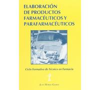Elaboración de productos farmacéuticos y parafarmacéuticos: ciclo formativo de grado medio de técnico en farmacia