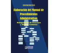 Elaboración del Manual de Procedimientos Administrativos: Reingeniería de Procesos y Mejora Continua
