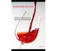 Elaboración del vino: Historia y técnica para dominar la vinificación