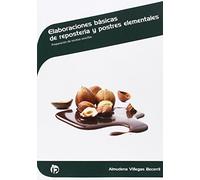 Elaboraciones básicas de repostería y postres elementales: Preparación de recetas sencillas (Hostelería y turismo)